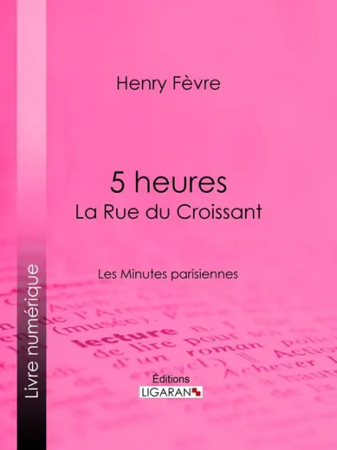 Modern 5 heures : La Rue du Croissant: Les Minutes parisiennes