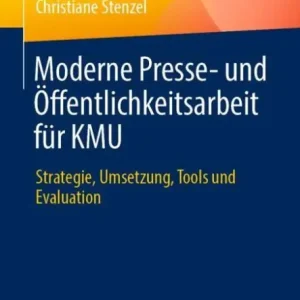 Moderne Presse- und Öffentlichkeitsarbeit für KMU: Strategie, Umsetzung, Tools und Evaluation Mega Sale