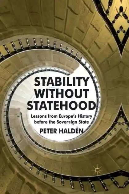 Stability without Statehood: Lessons from Europe's History before the Sovereign State Wholesale