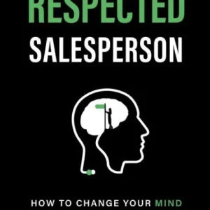 Shop Now The Respected Salesperson: How to change your mind before you change minds