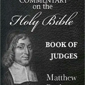 Exclusive Matthew Poole's Commentary on the Holy Bible - Book of Judges (Annotated)
