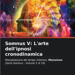 Hot Picks Somnus V: L'arte dell'ipnosi cronodinamica