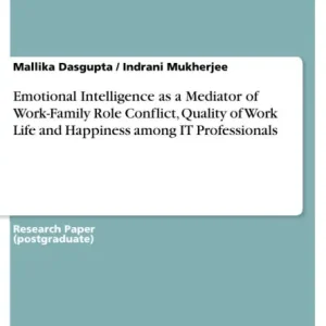 Emotional Intelligence as a Mediator of Work-Family Role Conflict, Quality of Work Life and Happiness among IT Professionals Certified