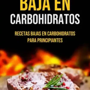 Baja En Carbohidratos: Recetas Bajas En Carbohidratos Para Principiantes (Low-Carb Series by Joseph Thomas) Top Rated
