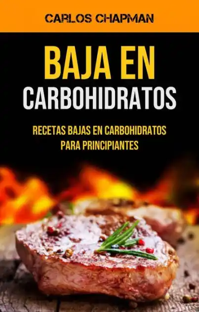 Baja En Carbohidratos: Recetas Bajas En Carbohidratos Para Principiantes (Low-Carb Series by Joseph Thomas) Top Rated