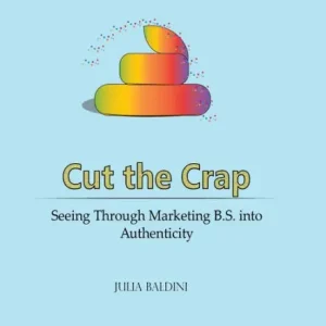 Bulk Order Cut the Crap: Seeing Through Marketing B.S. into Authenticity