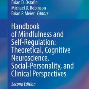 Handbook of Mindfulness and Self-Regulation: Theoretical, Cognitive Neuroscience, Social-Personality, and Clinical Perspectives Limited Offer