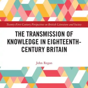 The Transmission of Knowledge in Eighteenth-Century Britain Popular
