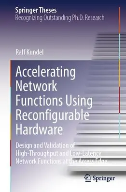 Place Order Accelerating Network Functions Using Reconfigurable Hardware: Design and Validation of High Throughput and Low Latency Network Functions at the Access Edge