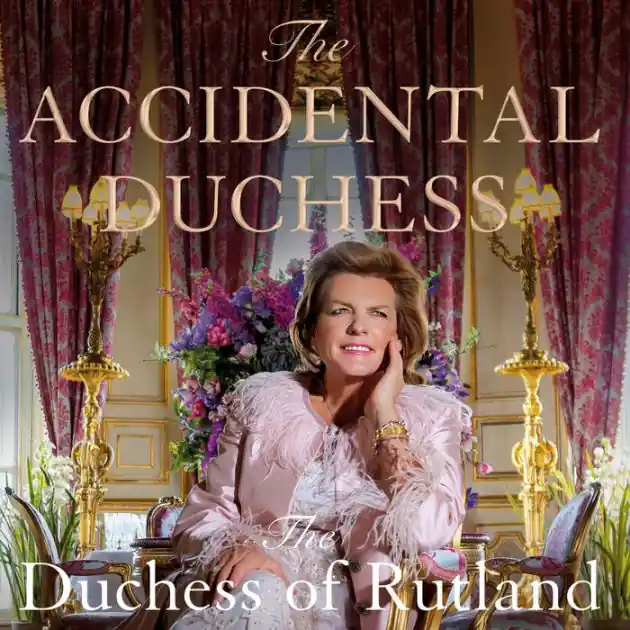New Arrival The Accidental Duchess: From Farmer's Daughter to Belvoir Castle