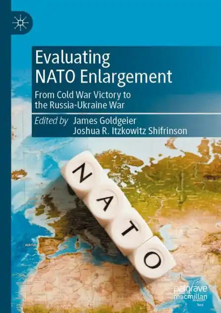 Direct From Manufacturer Evaluating NATO Enlargement: From Cold War Victory to the Russia-Ukraine War