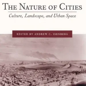 The Nature of Cities: Culture, Landscape, and Urban Space Warranty Included