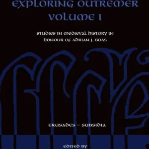 Exploring Outremer Volume I: Studies in Medieval History in Honour of Adrian J. Boas Bulk Order