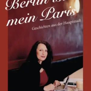 Cheap Berlin ist mein Paris: Geschichten aus der Hauptstadt
