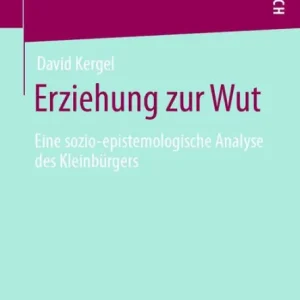Erziehung zur Wut: Eine sozio-epistemologische Analyse des Kleinbï¿½rgers While Supplies Last