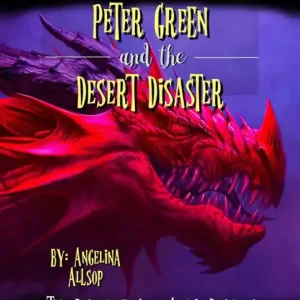 Peter Green and the Desert Disaster: This Book is Full of Angry Dragons Viral