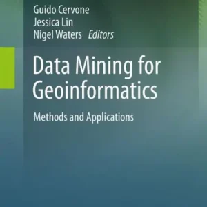 Data Mining for Geoinformatics: Methods and Applications Crafted