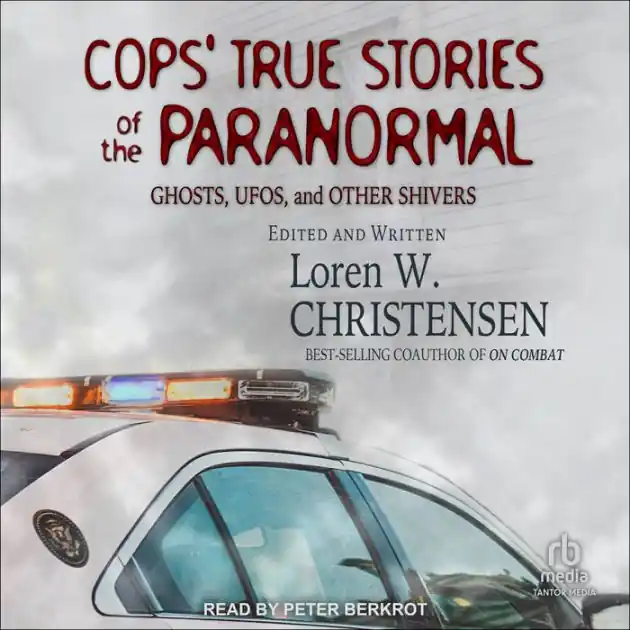 Cops' True Stories of the Paranormal: Ghosts, UFOs, and Other Shivers Weekend Sale