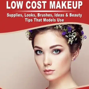 Holiday Sale Beauty Tips Simple Low Cost Makeup: Supplies, Looks, Brushes, Ideas & Beauty Tips That Models Use