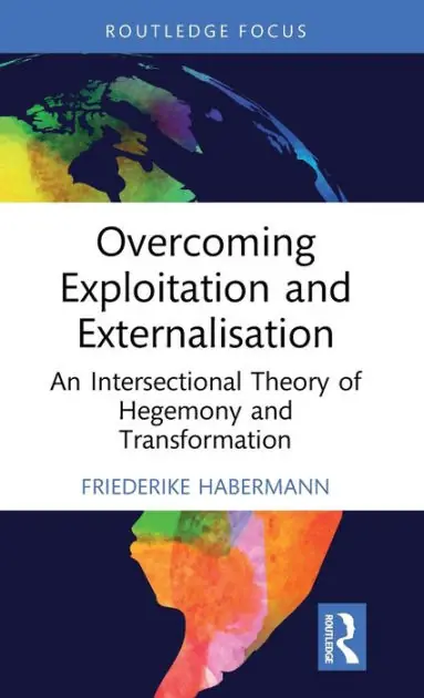 Free Shipping Overcoming Exploitation and Externalisation: An Intersectional Theory of Hegemony and Transformation