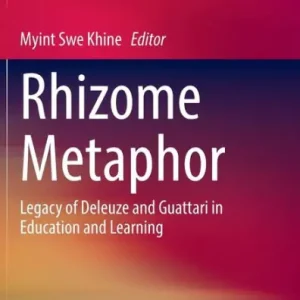 Fan Favorite Rhizome Metaphor: Legacy of Deleuze and Guattari in Education and Learning