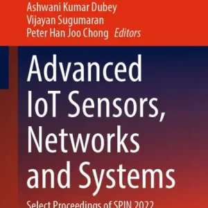 Advanced IoT Sensors, Networks and Systems: Select Proceedings of SPIN 2022 Authentic