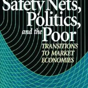 Safety Nets, Politics, and the Poor: Transitions to Market Economies Special Discount