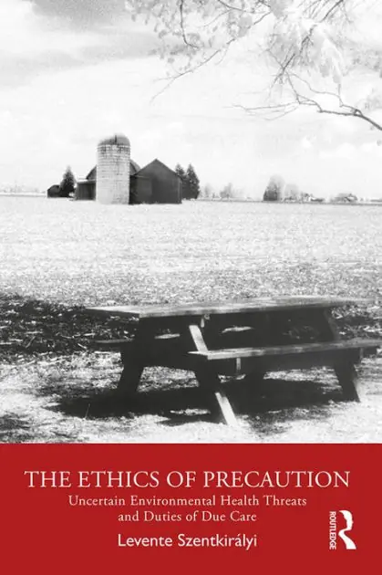The Ethics of Precaution: Uncertain Environmental Health Threats and Duties of Due Care Buy Online
