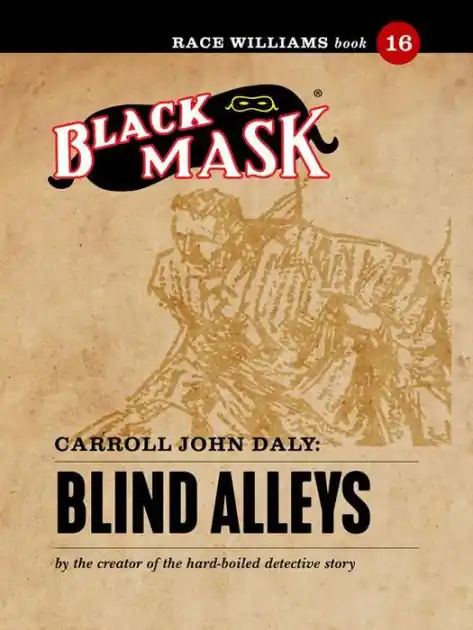 Same Day Shipping Blind Alleys: Race Williams #16 (Black Mask)