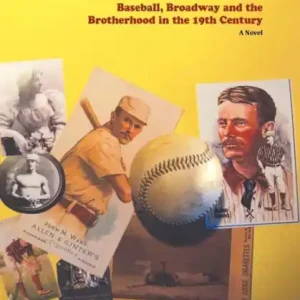Top Pick Strikeout, a Novel: Baseball, Broadway and the Brotherhood in the 19th Century