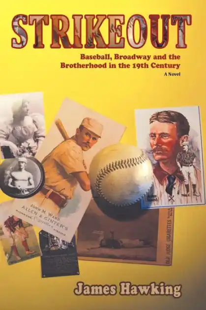 Top Pick Strikeout, a Novel: Baseball, Broadway and the Brotherhood in the 19th Century