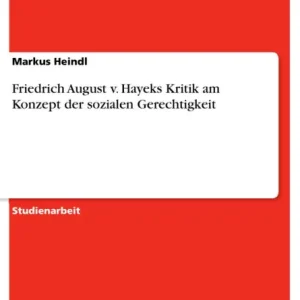 Clearance Friedrich August v. Hayeks Kritik am Konzept der sozialen Gerechtigkeit