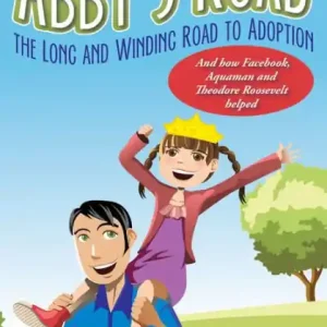 Abby's Road, the Long and Winding Road to Adoption; and how Facebook, Aquaman and Theodore Roosevelt helped! Free Shipping