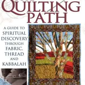 Best Price The Quilting Path: A Guide to Spiritual Discover through Fabric, Thread and Kabbalah