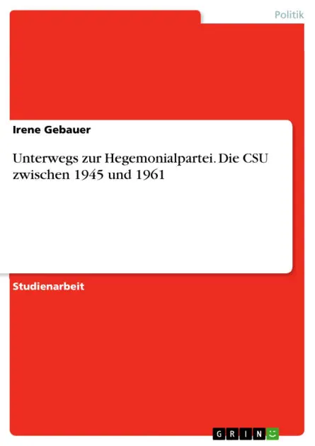 Unterwegs zur Hegemonialpartei. Die CSU zwischen 1945 und 1961 Exclusive Offer