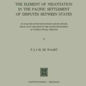 Final Sale The Element of Negotiation in the Pacific Settlement of Disputes between States: An Analysis of Provisions Made and/or Applied since 1918 in the Field of the Pacific Settlement of International Disputes