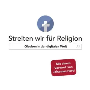 Streiten wir für Religion: Glauben in der digitalen Welt Exclusive