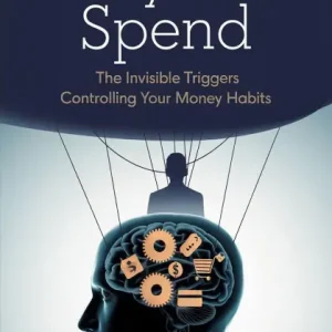 Direct From Manufacturer Why You Spend: The Invisible Triggers That Control Your Financial Habits