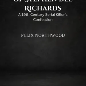 The Dark Legacy of Stephen Dee Richards: A 19th Century Serial Killer's Confession Price Drop