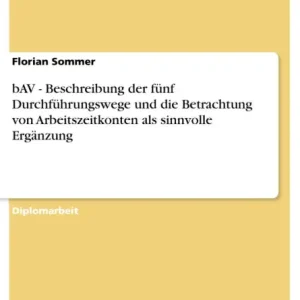 bAV - Beschreibung der fünf Durchführungswege und die Betrachtung von Arbeitszeitkonten als sinnvolle Ergänzung Fresh Stock