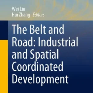 The Belt and Road: Industrial and Spatial Coordinated Development Don’t Miss Out