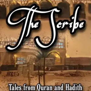 Limited Edition The Scribe (Tales from Quran and Hadith, #3)
