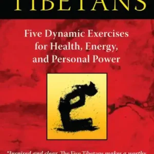 The Five Tibetans: Five Dynamic Exercises for Health, Energy, and Personal Power Fast Shipping