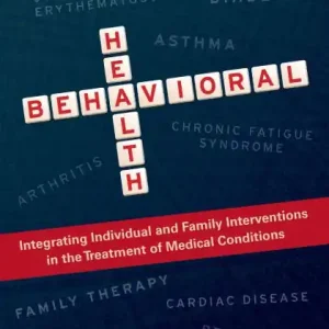 Behavioral Health: Integrating Individual and Family Interventions in the Treatment of Medical Conditions Direct From Factory