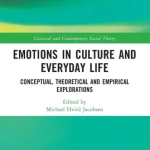 Emotions in Culture and Everyday Life: Conceptual, Theoretical and Empirical Explorations Weekend Sale