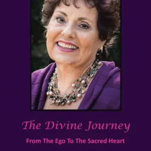The Divine Journey: From the Ego to the Sacred Heart While Supplies Last