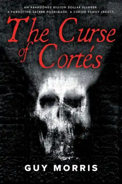 The Curse of Cortés: An Abandoned Billion Dollar Plunder. A Forgotten Sacred Pilgrimage. A Cursed Family Legacy. Best Choice