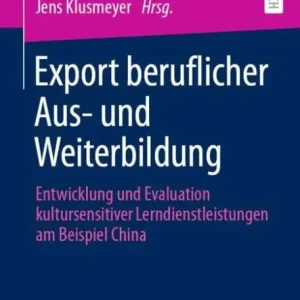 Crafted Export beruflicher Aus- und Weiterbildung: Entwicklung und Evaluation kultursensitiver Lerndienstleistungen am Beispiel China