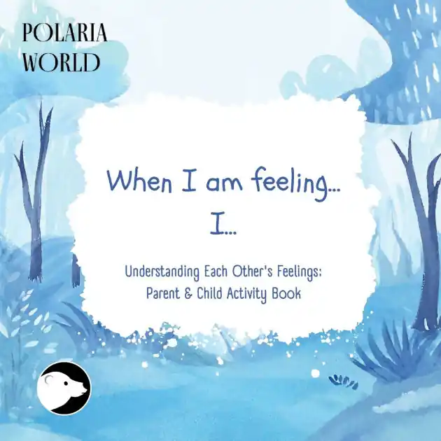 When I am feeling.., I..: Understanding Each Other's Feelings: Parent and Child Activity Book New Release