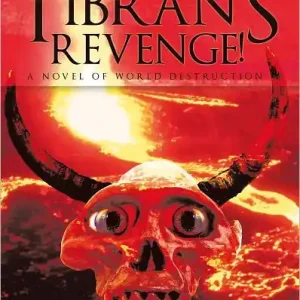 Tibran's Revenge!: A novel of world destruction While Supplies Last